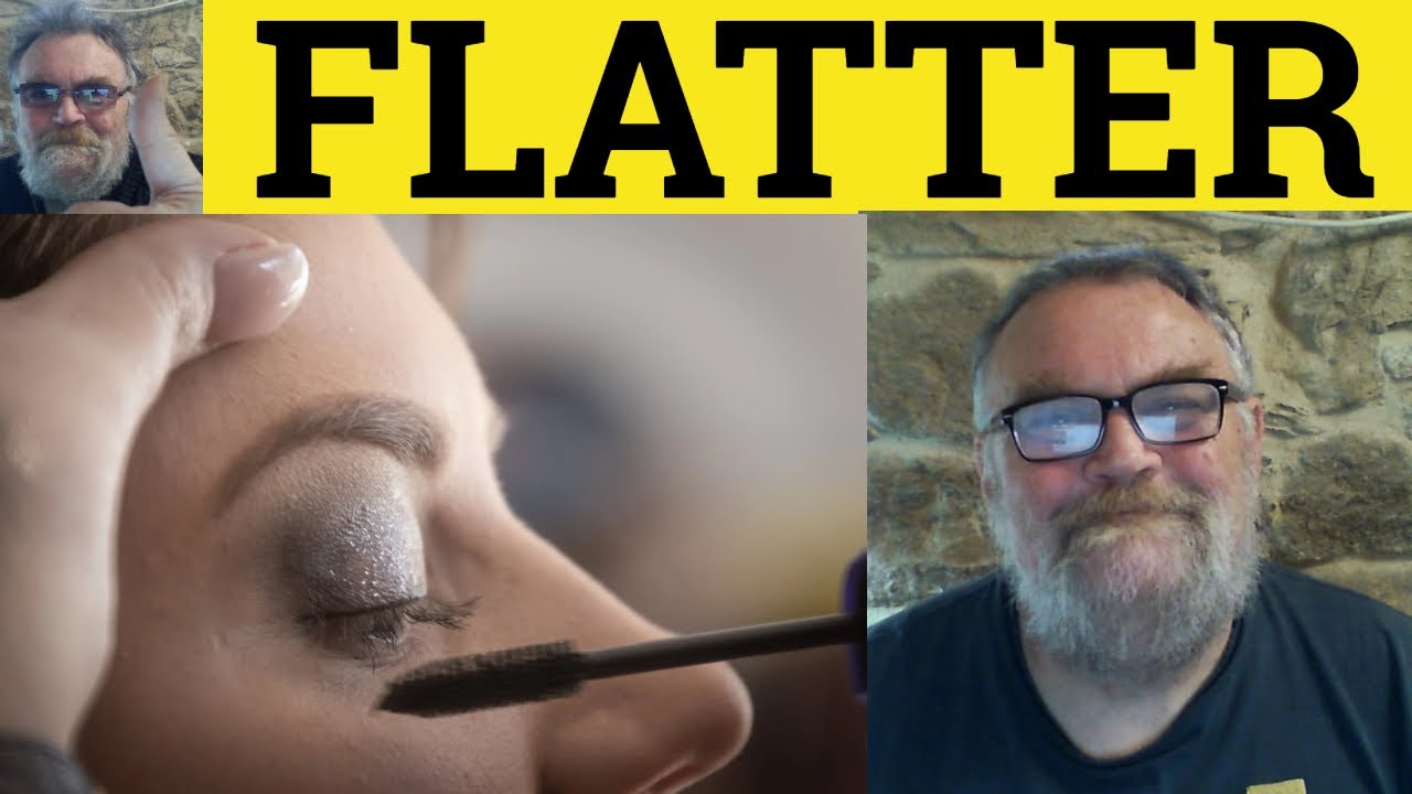🔵 Flatter Meaning - Flattery Examples - Define Flatter - Vocabulary - Flattery Flatter CPE CAE IELTS
