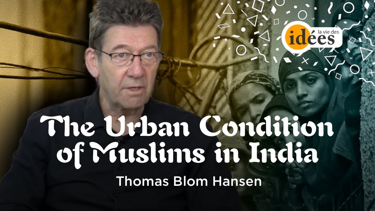 The Urban Condition of Muslims in India : interview with Thomas Blom Hansen
