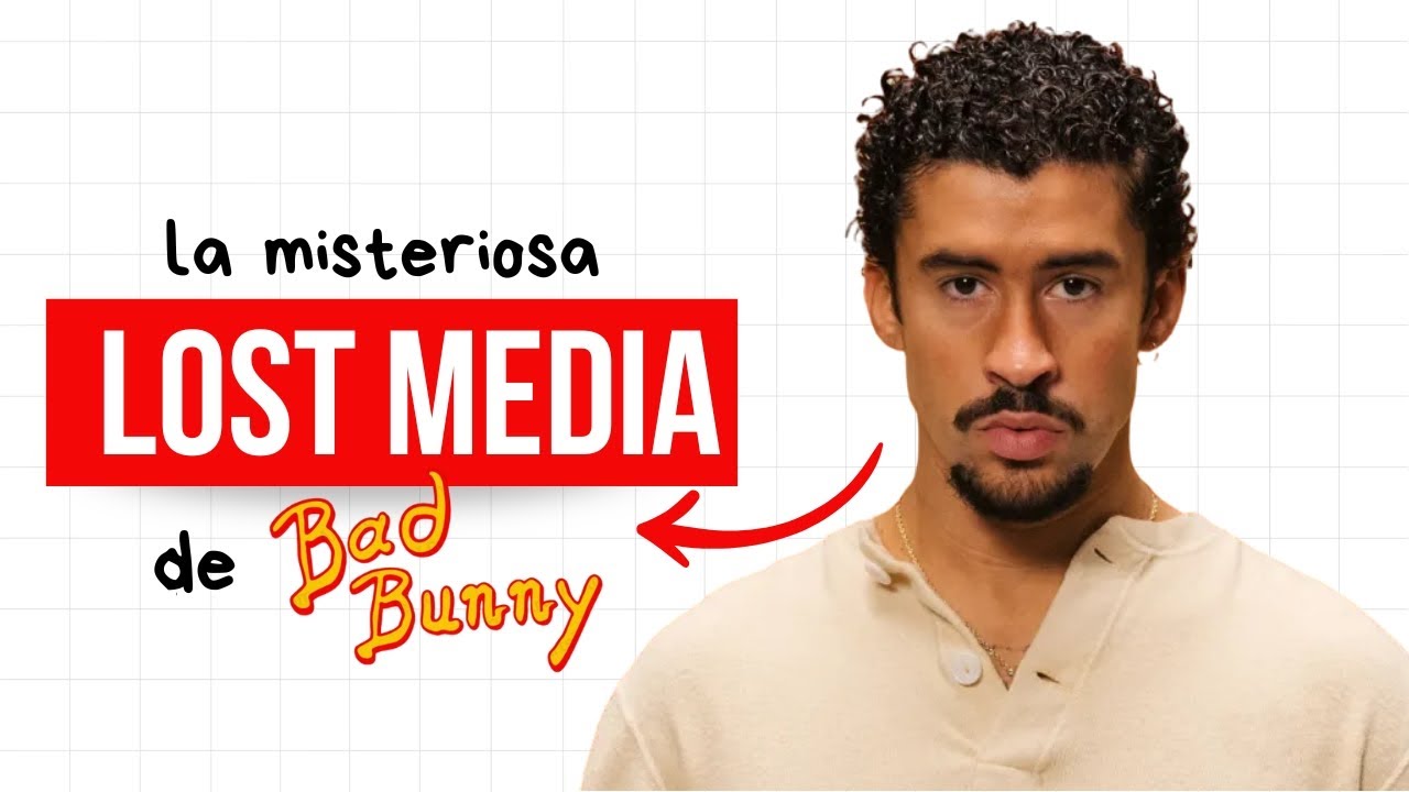 LA MISTERIOSA LOST MEDIA DE BAD BUNNY