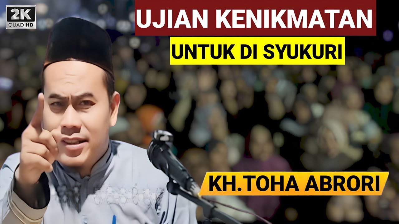 🔴 UJIAN KENIKMATAN UNTUK DI SYUKURI - KH.TOHA ABRORI TERBARU