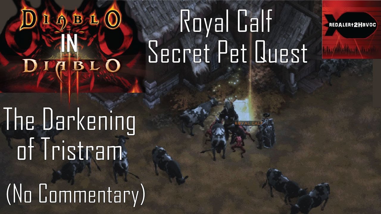 Diablo 3 - The Darkening of Tristram - Royal Calf Secret Pet Quest Playthrough (No commentary)