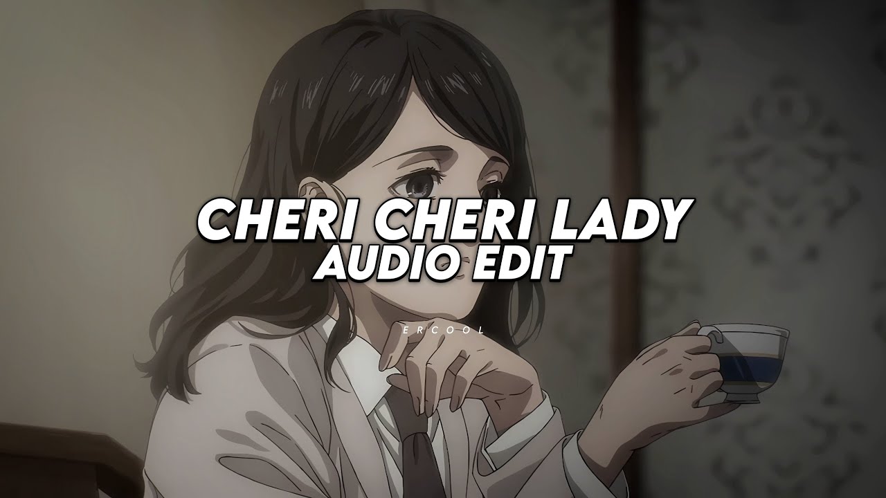 cheri cheri lady - modern talking「 edit audio 」