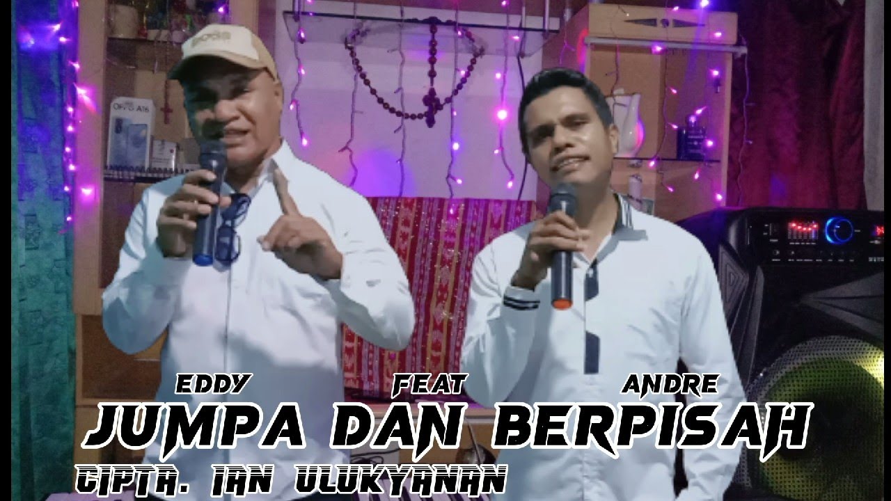 JUMPA DAN BERPISAH. Ian Ulukyanan. Cover. Eddy D. Tahoni feat Andre Banusu