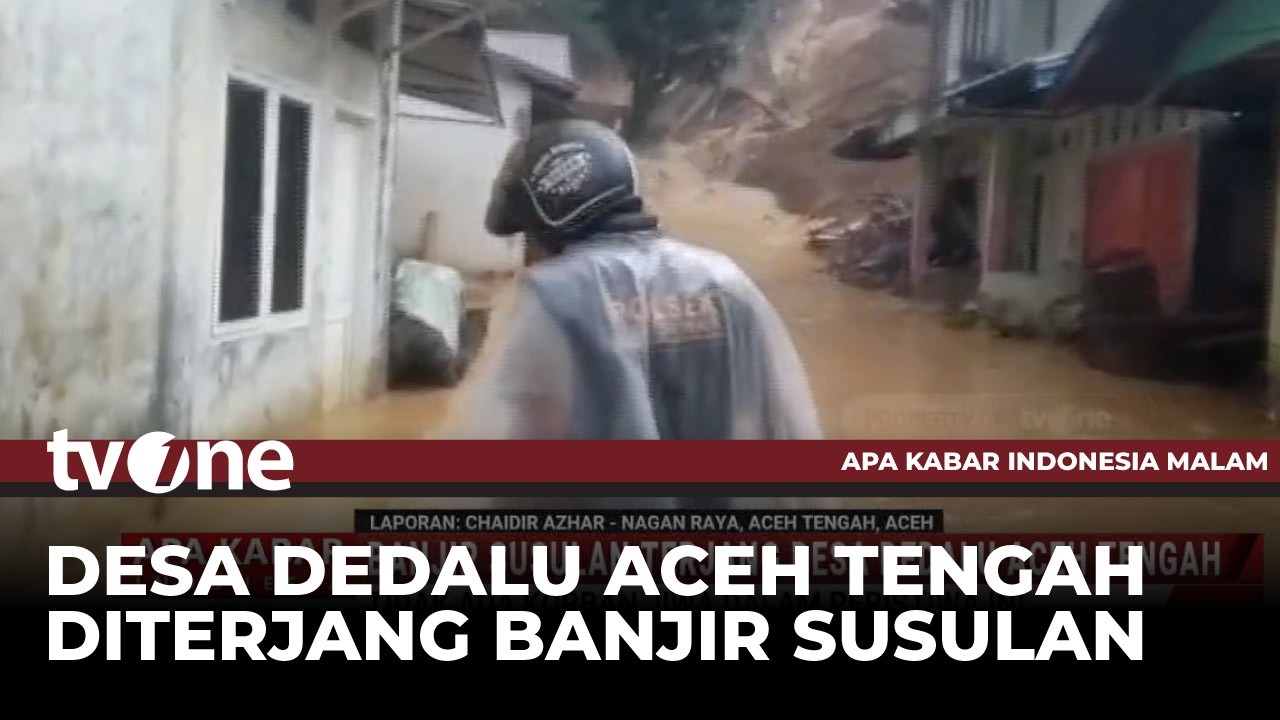 Diguyur Hujan, Aceh Tengah Kembali Diterjang Longsor dan Banjir Susulan | AKIM tvOne