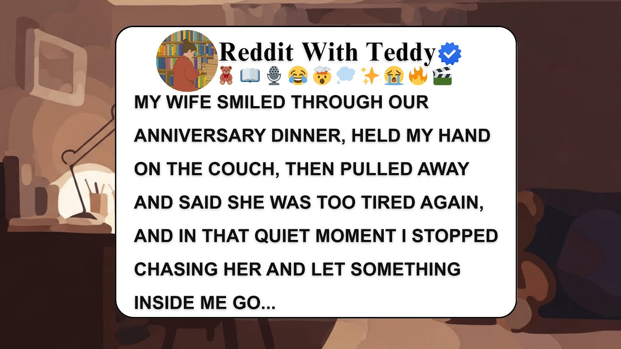 MY WIFE SMILED THROUGH OUR ANNIVERSARY DINNER, HELD MY HAND ON THE COUCH, THEN PULLED AWAY AND