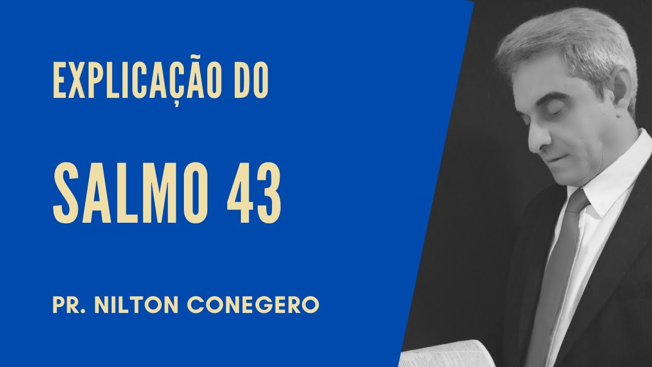 ESTUDO DO SALMO 43 - Pregação Pr. Nilton Conegero