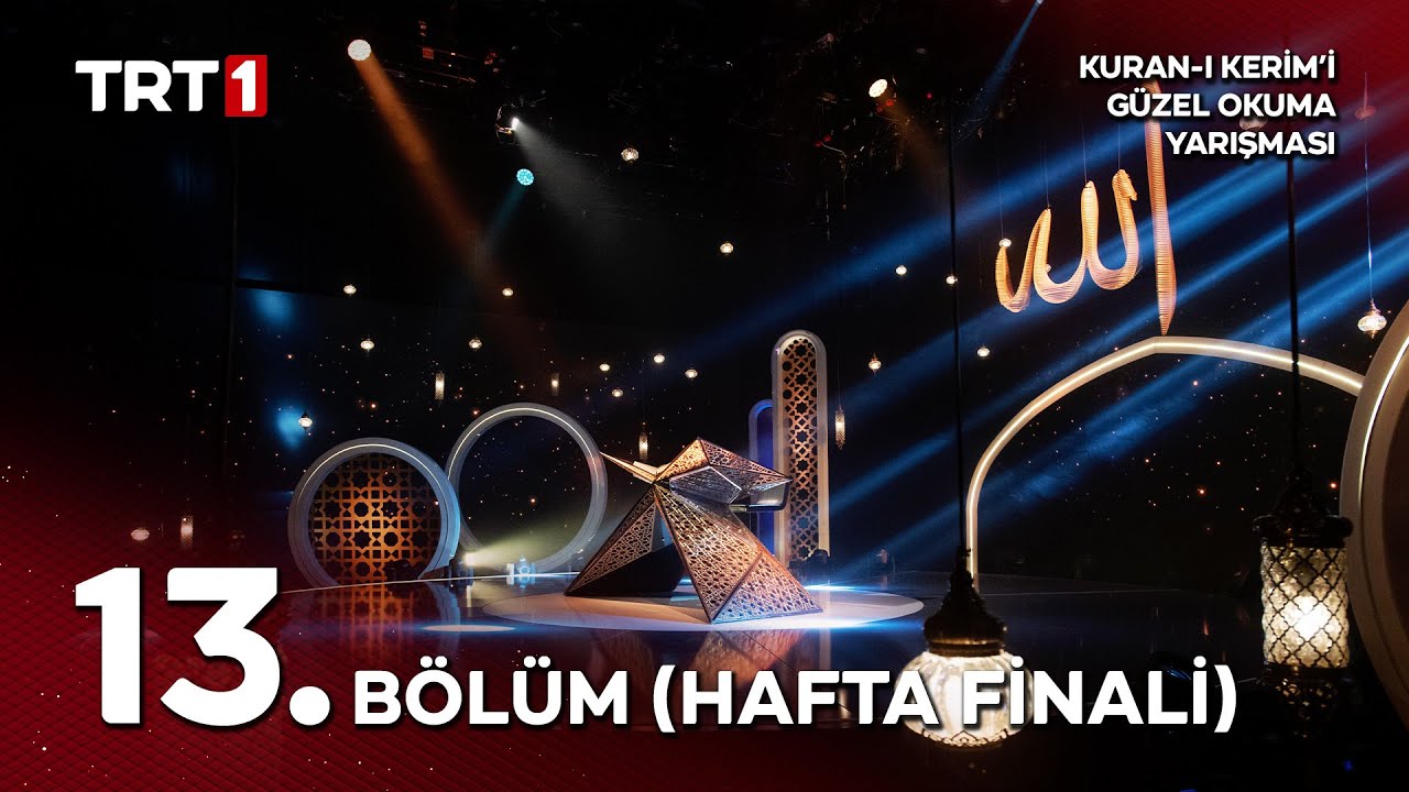 Kur'an-ı Kerim'i Güzel Okuma Yarışması 9. Sezon 13. Bölüm (Hafta Finali)