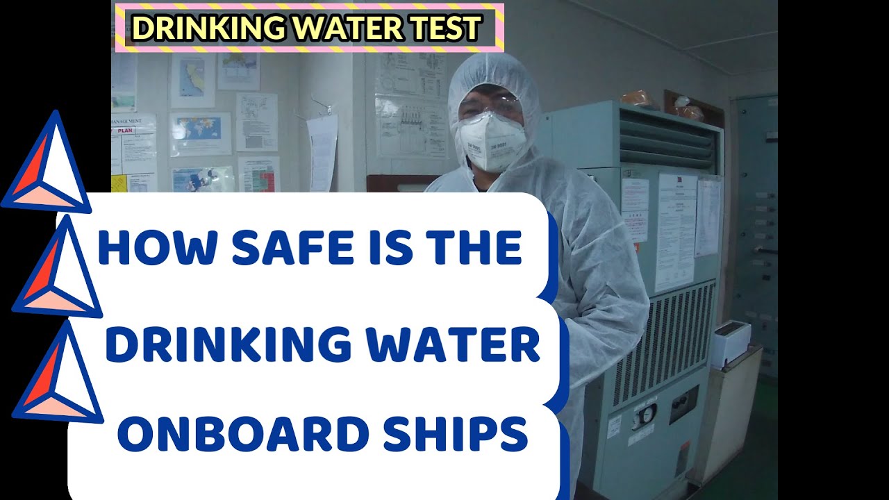 HOW SAFE IS THE DRINKING WATER ONBOARD SHIPS - POTABLE WATER TEST