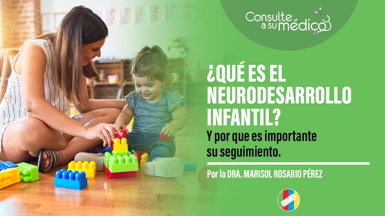 &iquest;Qu&eacute; es el neurodesarrollo infantil y por qu&eacute; es importante su seguimiento?
