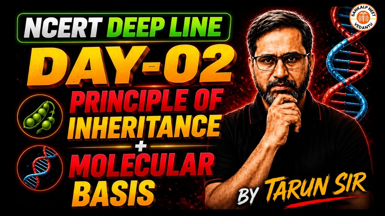 Principle of inheritance + Molecular basis | NCERT DEEP LINE DAY 02 | Tarun Sir