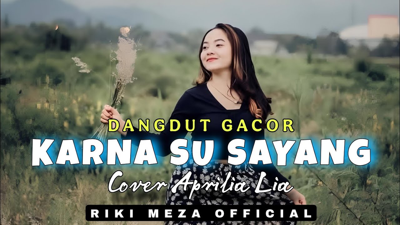 DANGDUT GACOR🔥 || KARNA SU SAYANG COVER APRILIA LIA || RIKI MEZA REMIX💃