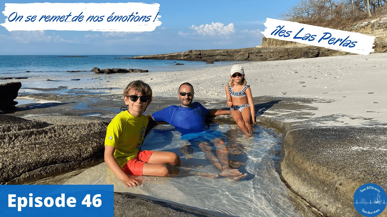 On se remet de nos émotions aux îles Las Perlas, Panama.Episode 46: Tous différents, tous des rêves.