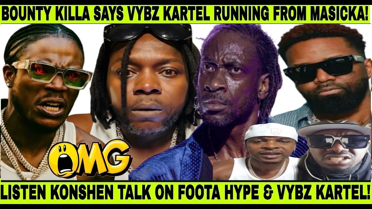 WHAT! BOUNTY KILLA SAY VYBZ KARTEL RUN FROM MASICKA & EP DIDNT CHART! KONSHEN SPEAK FOOTA & MR VEGAS