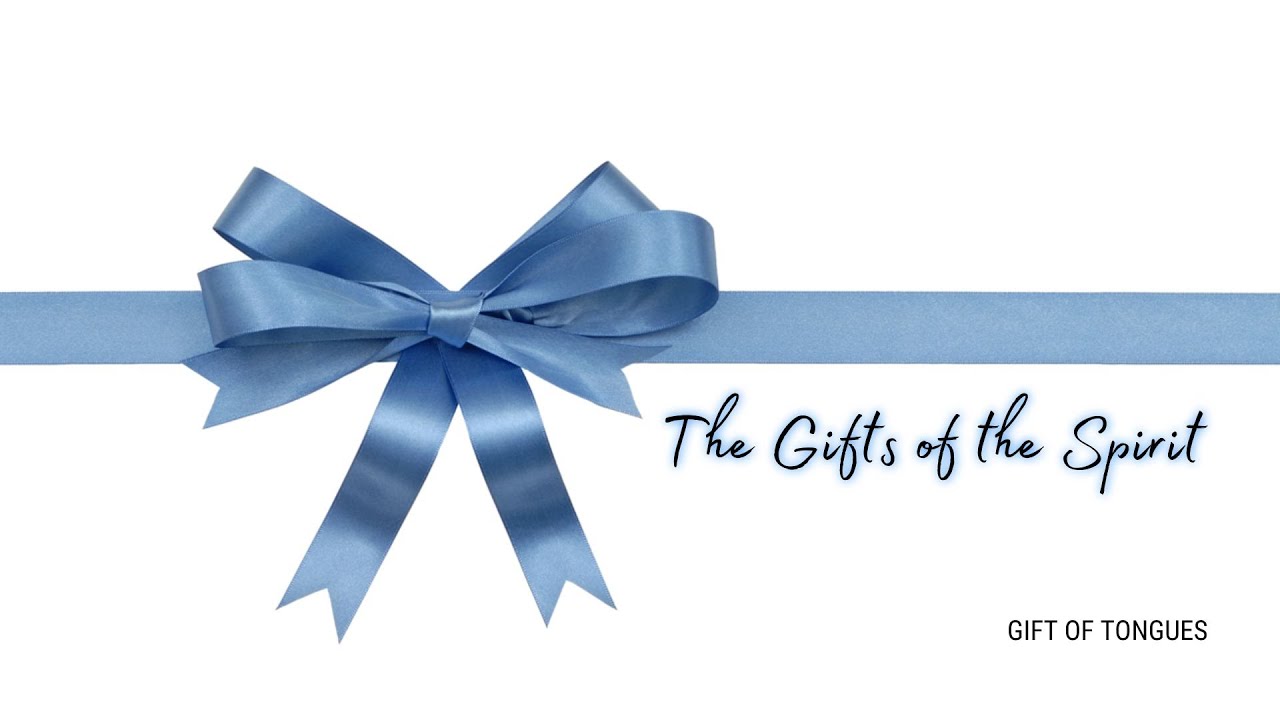 Gifts of the Spirit - The Gift of Tongues
