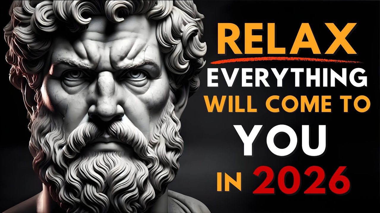 Relax and Trust Life – Everything Will Work Out in 2026 | Stoic Motivation