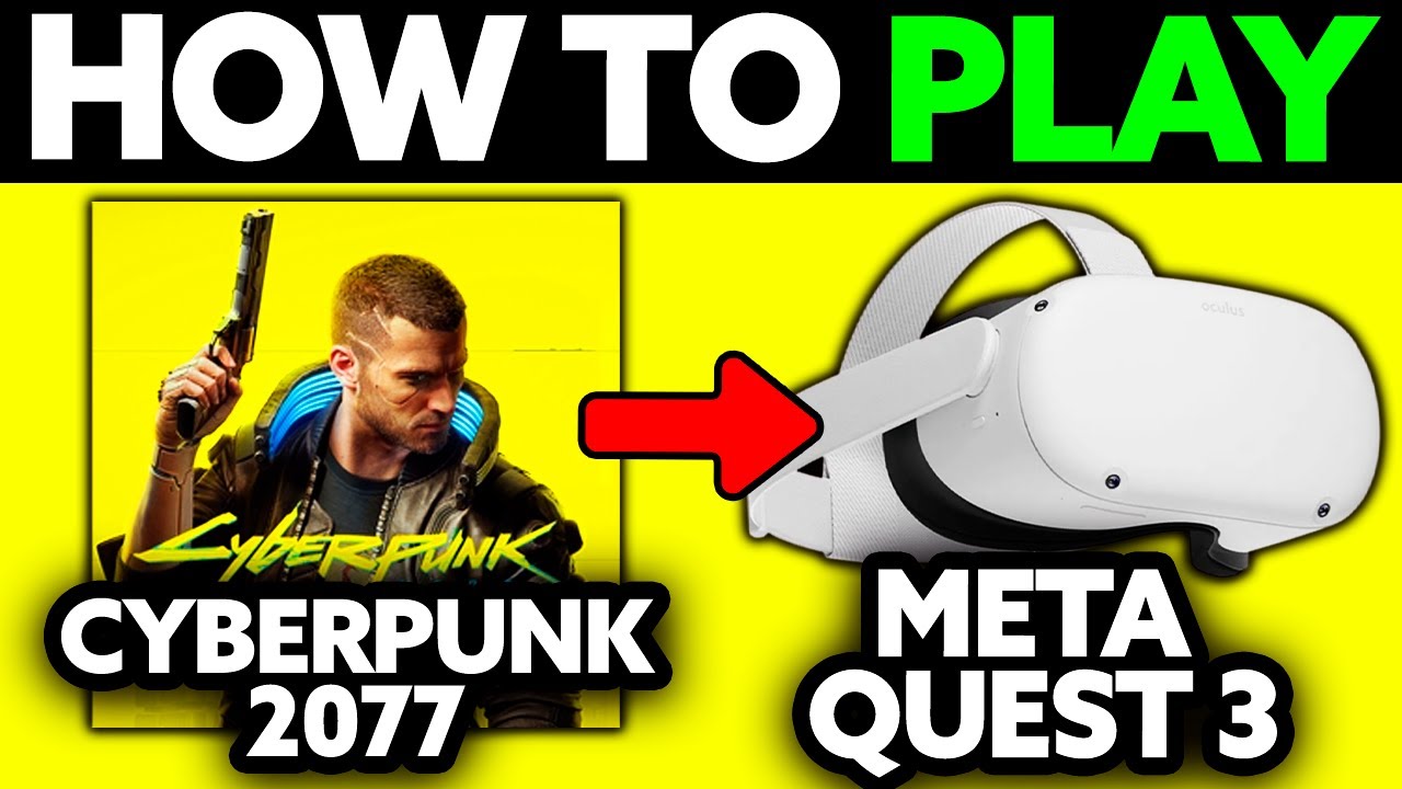 How To Play Cyberpunk 2077 on Meta Quest 3 (2025) - Step by Step