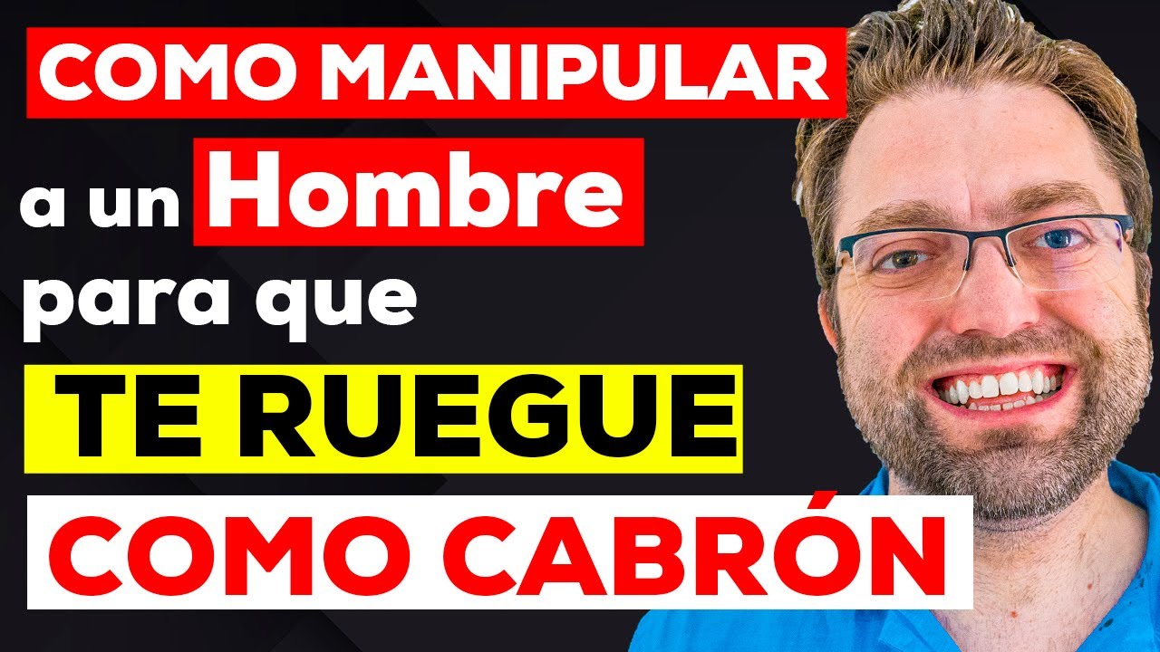 4 Formas de Manipular a un Hombre para que Te Ruegue Como Cabrón