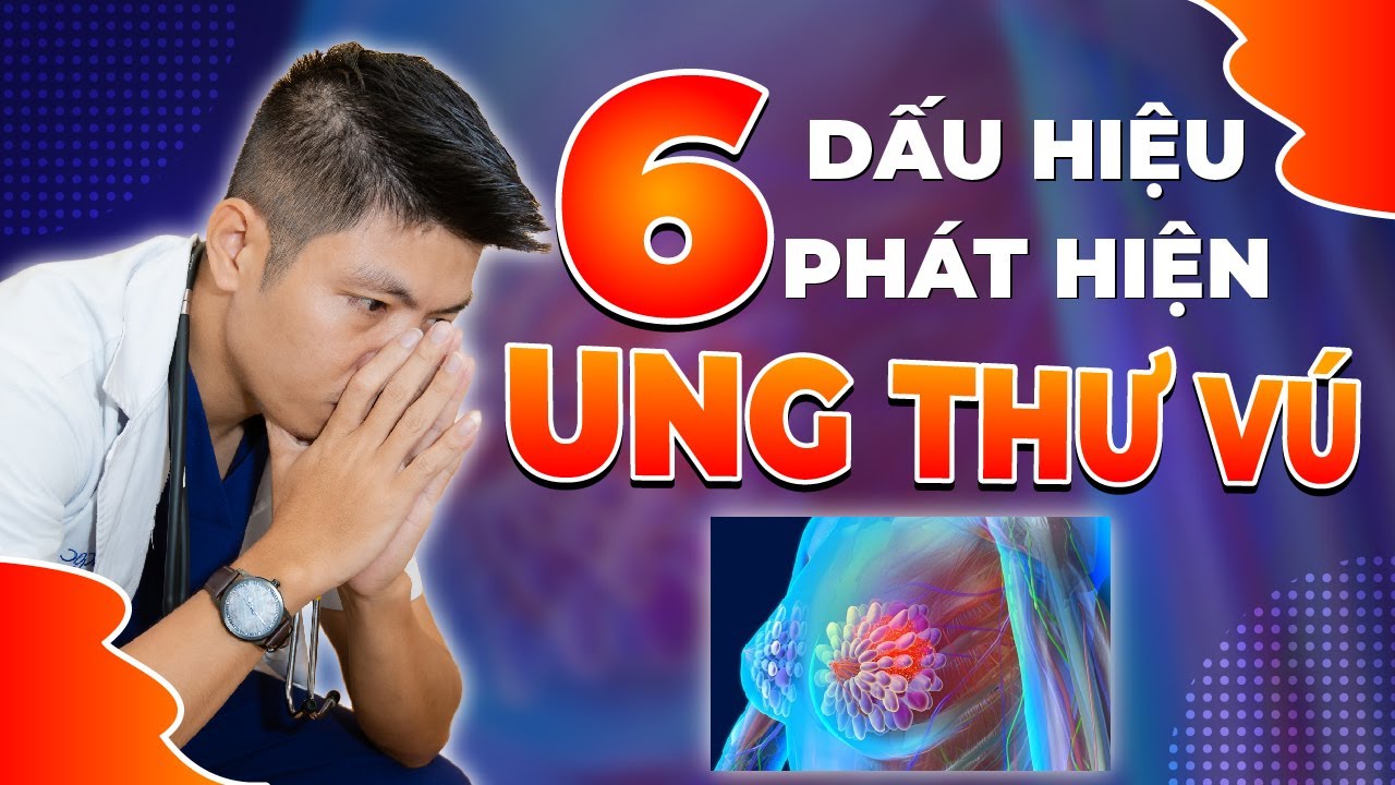 6 DẤU HIỆU UNG THƯ VÚ Mà Chị Em Cần Phát Hiện Sớm | Dr Ngọc