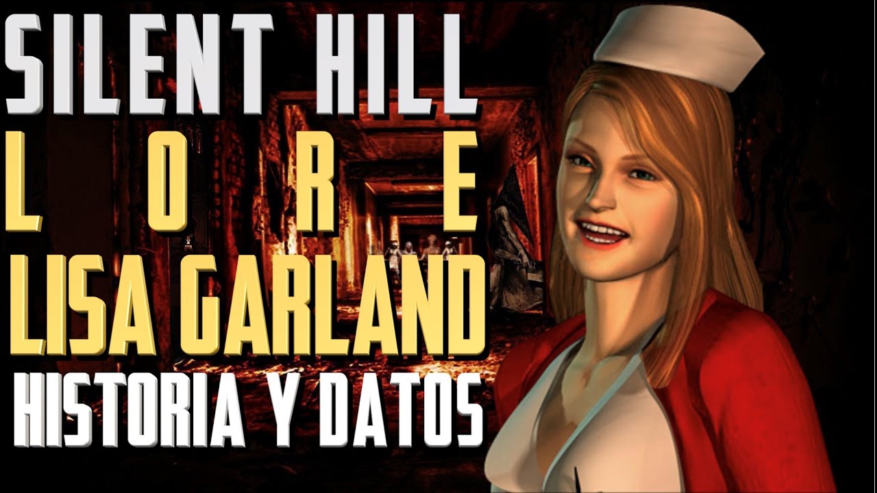 Silent Hill LORE || LISA GARLAND: un &aacute;ngel al cuidado de Alessa || Historia y curiosidades