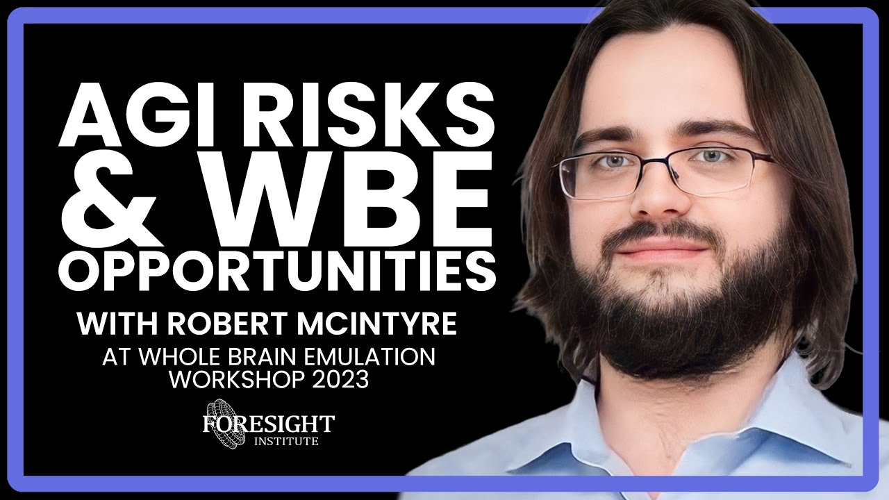 Robert McIntyre | AGI Risks & WBE Opportunities @ Whole Brain Emulation Workshop 2023