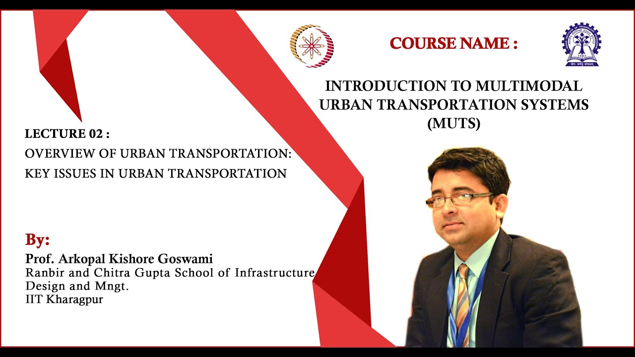 Lecture 02: Overview of urban transportation: Key issues in urban transportation