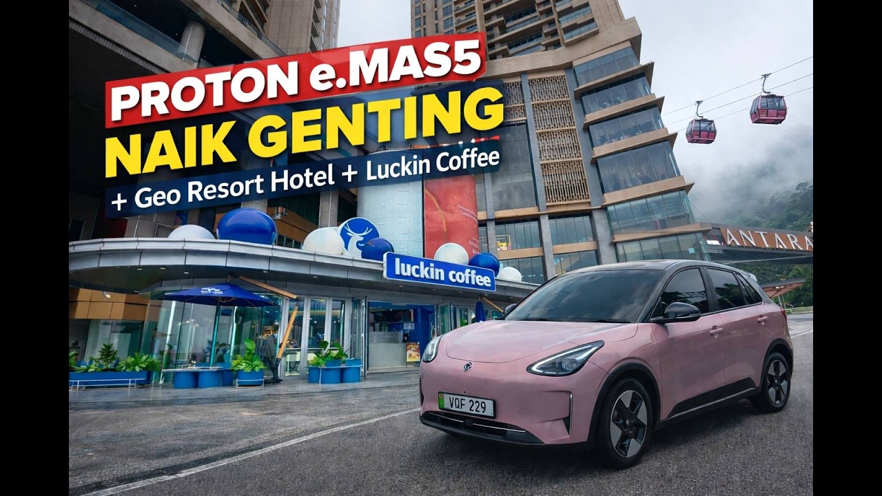 Proton e.MAS 5 Makan Bateri Masa Panjat Genting Highland? Healing Sambil Minum Kopi di Luckin Coffee