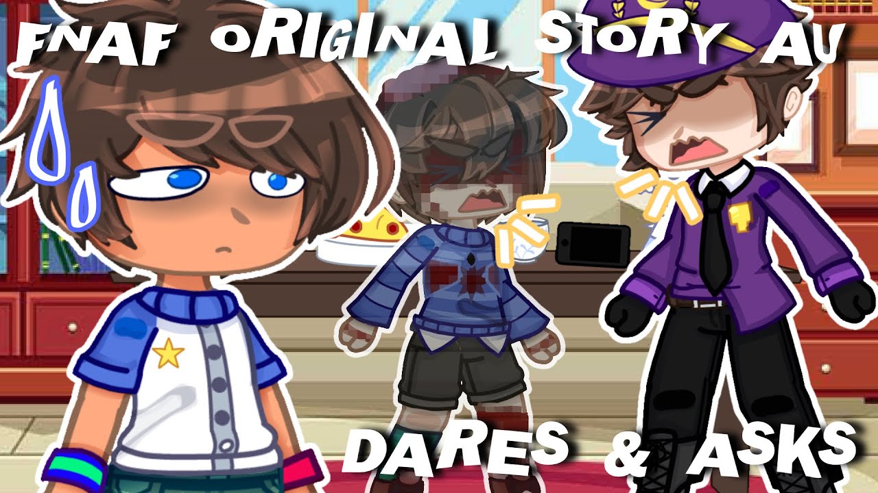 DARES & ASKS 💫 — FNAF ORIGINAL STORY AU ☔️ // Gacha Club //