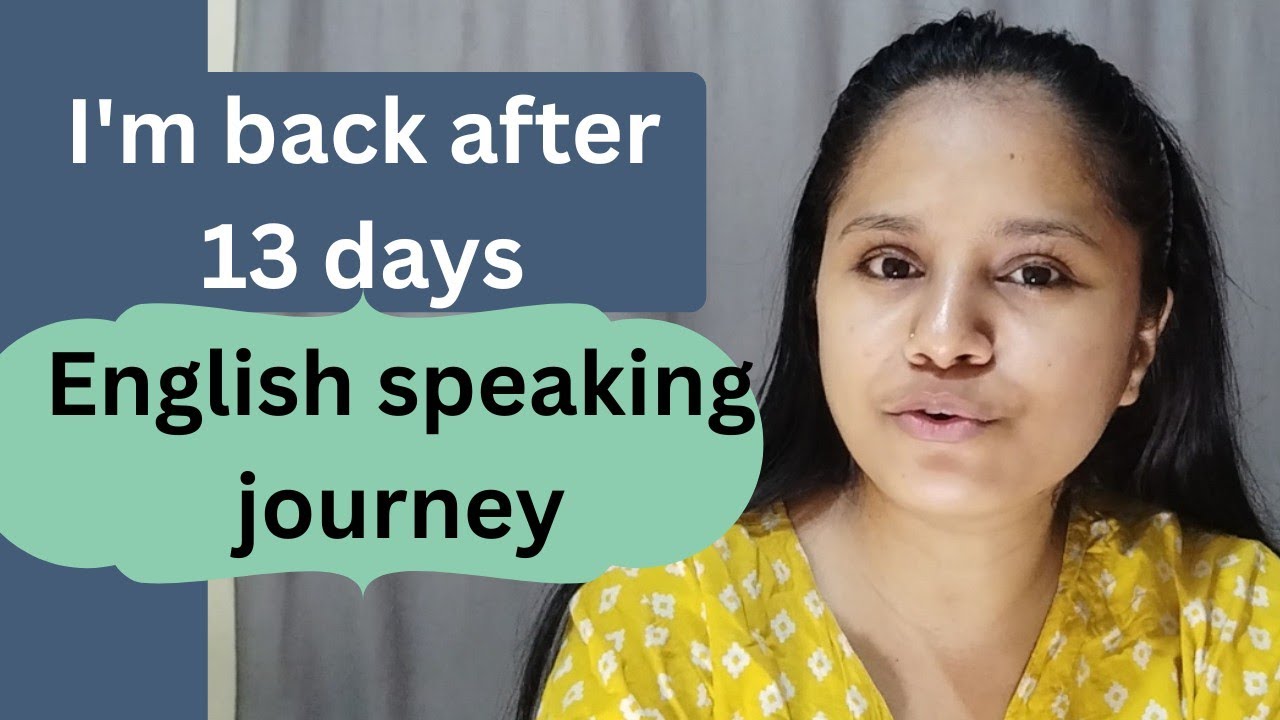 I Didn’t Give Up | Back After 13 Days | English Speaking Journey