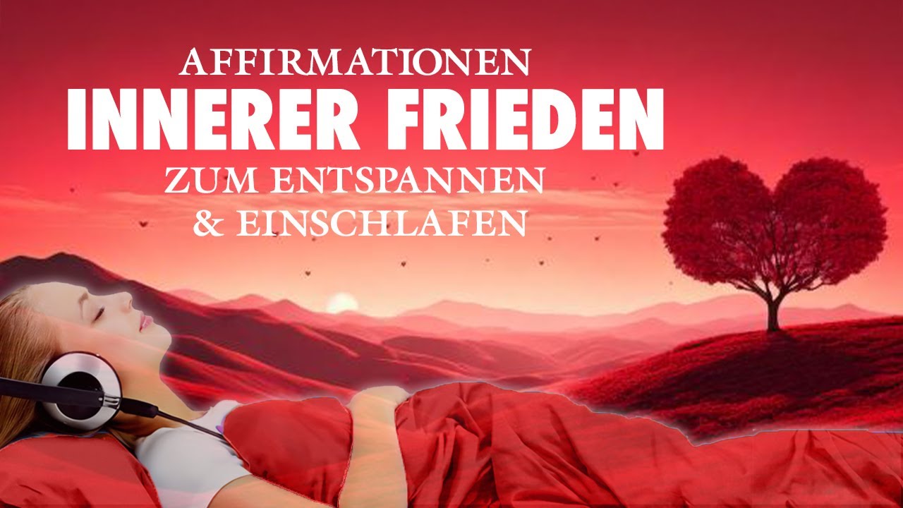 35 Affirmationen für inneren Frieden, Liebe, Vertrauen - Hypnose zum Einschlafen