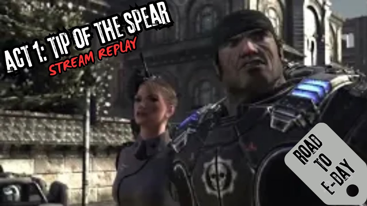 Gears of War 2 - Act 1: Tip of the Spear – EP 1 Stream Replay (Road to E-Day 2026)