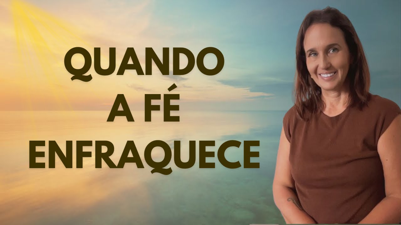 Quando a Fé Enfraquece | Devocional Profundo
