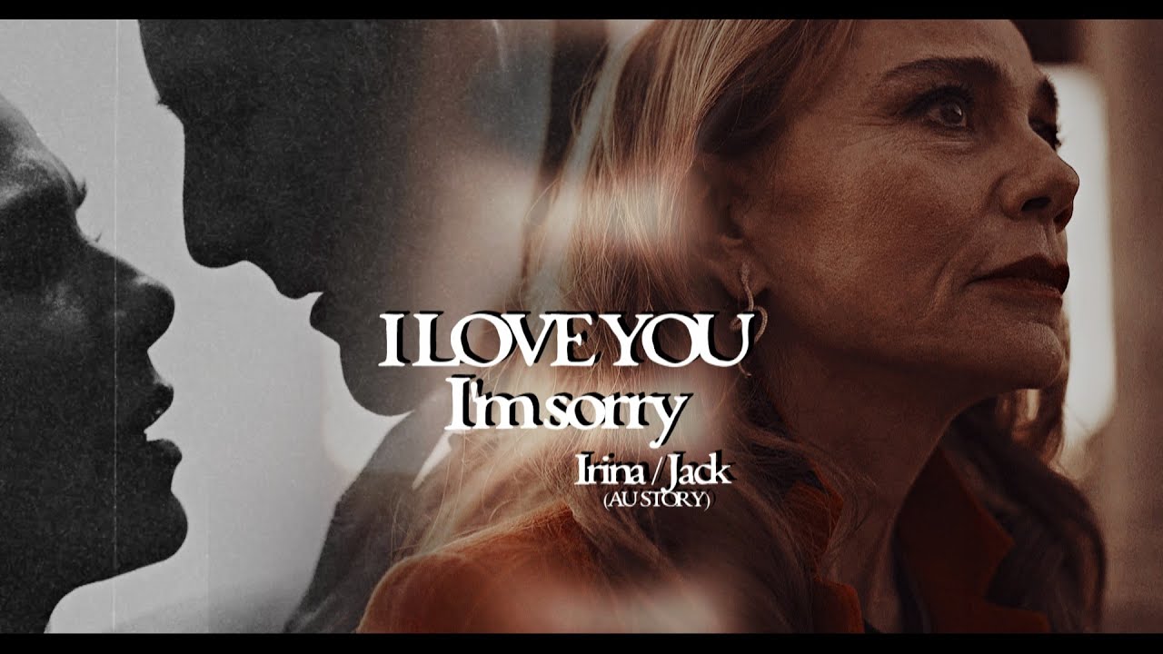 Irina & Jack | I LOVE YOU, I'm Sorry [Alias AU Story]