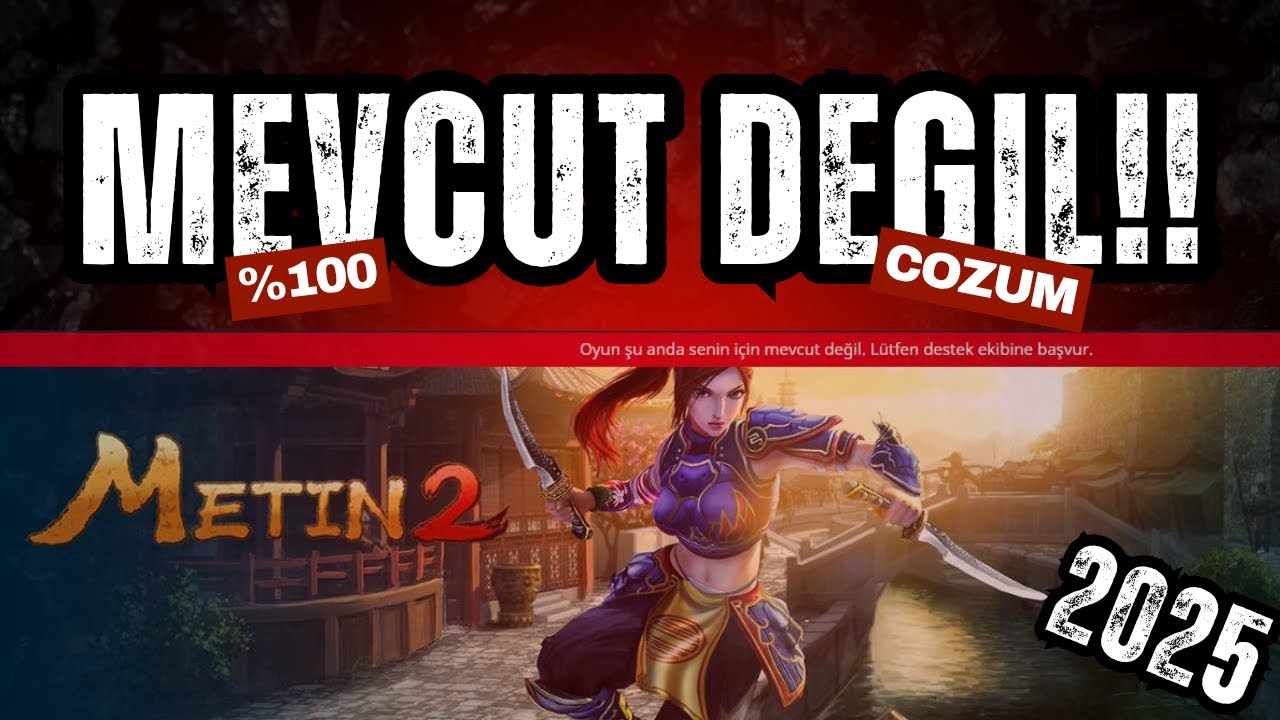 METIN2 OYUN SU ANDA SENIN ICIN MEVCUT DEGIL HATASI VE COZUMU 2025