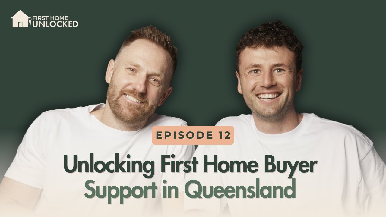 Episode 12 | Unlocking First Home Buyer Support in Queensland