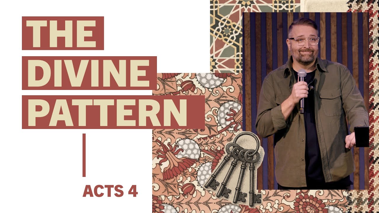The Divine Pattern | Acts 4:1-31 – The Keys to the Kingdom