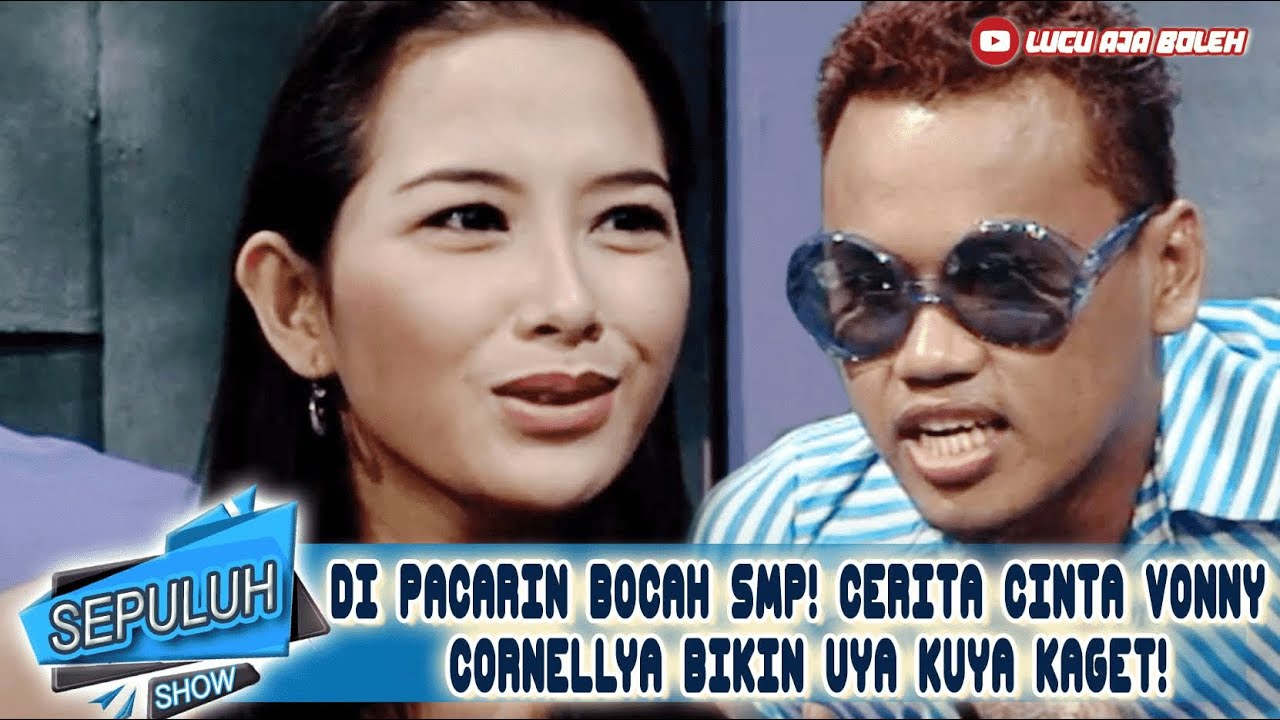DI PACARIN BOCAH SMP! CERITA CINTA VONNY CORNELLYA BIKIN UYA KUYA KAGET! - SEPULUH SHOW
