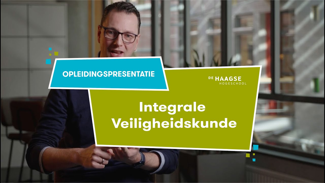 Integrale Veiligheidskunde studeren | Opleidingspresentatie De Haagse Hogeschool