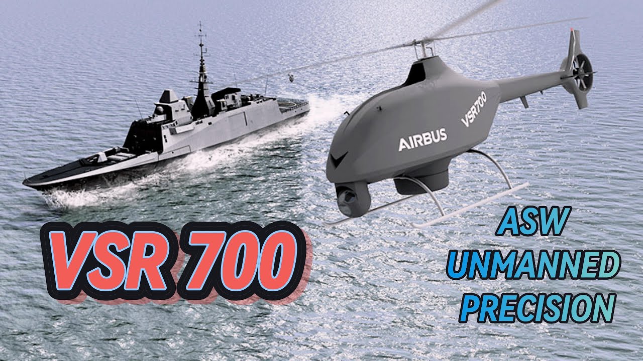 Unmanned Superiority at Sea: How Airbus VSR700 Elevates Naval Anti-Submarine Warfare