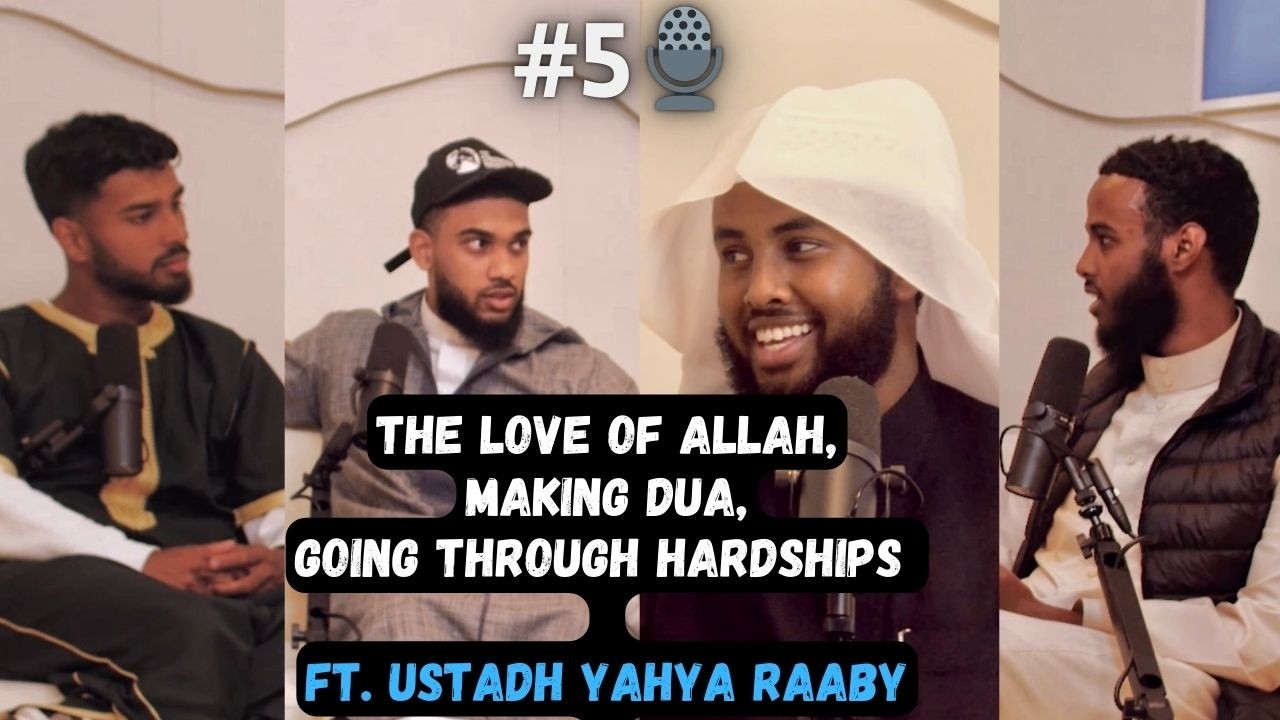 S1: EP5 | The Love of Allah, Hardships, Making Du’a & More Ft. Ustadh Yahya Raaby