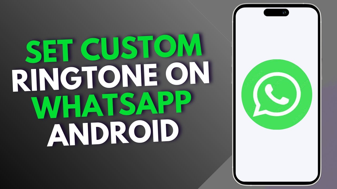 How To Set Custom Ringtone on WhatsApp Android