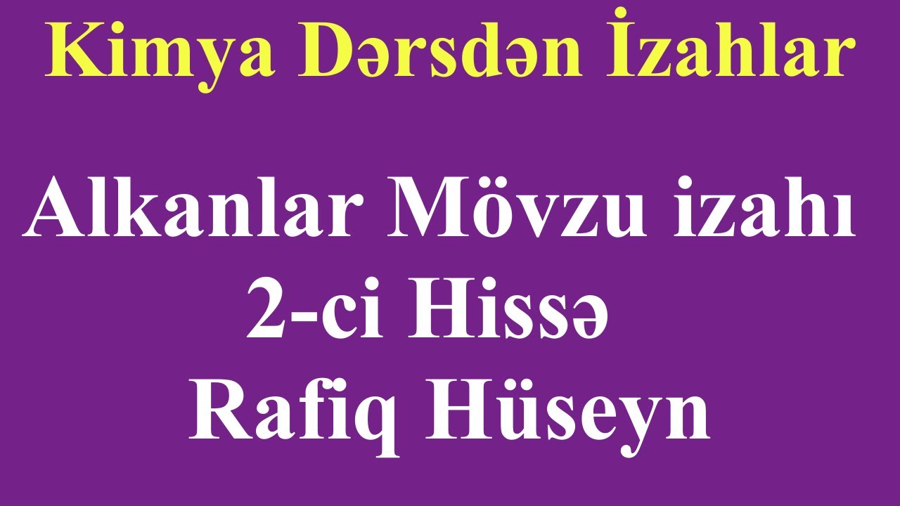 Alkanlar Mövzu izahı  2-ci Hissə | Rafiq Hüseyn