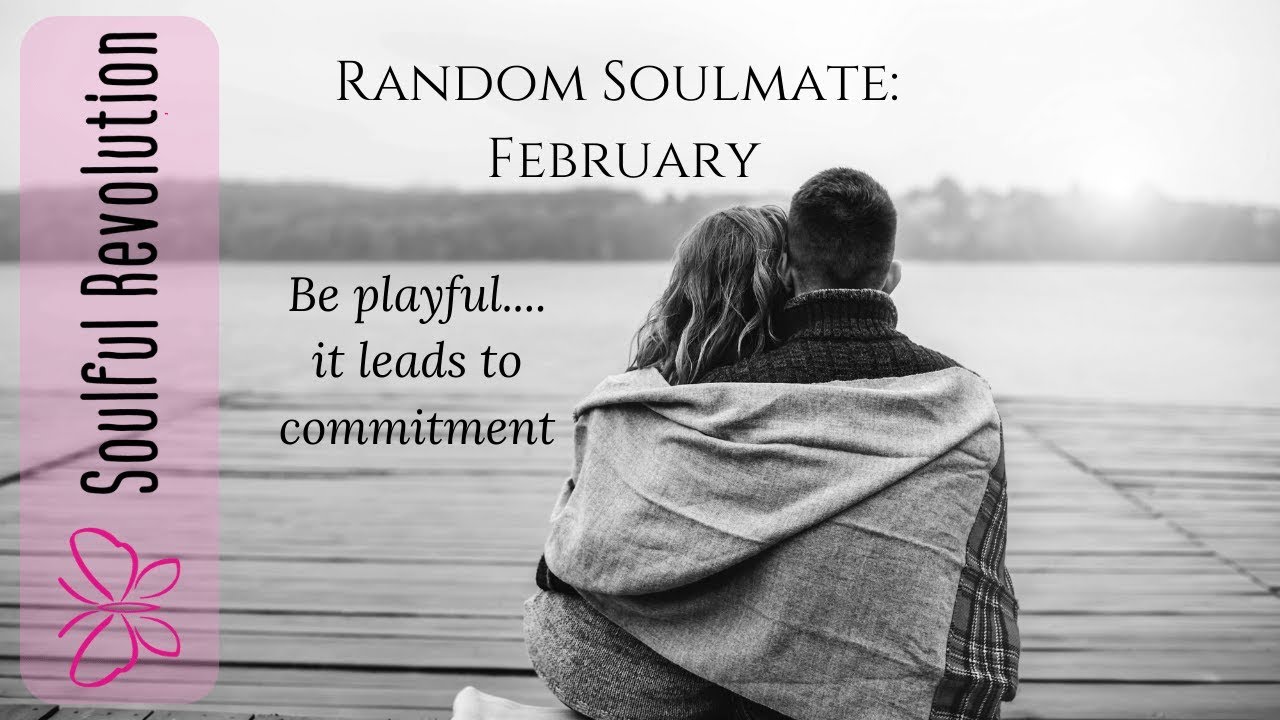 Random Soulmate February: Playfulness Brings in Commitment (Past is Past)