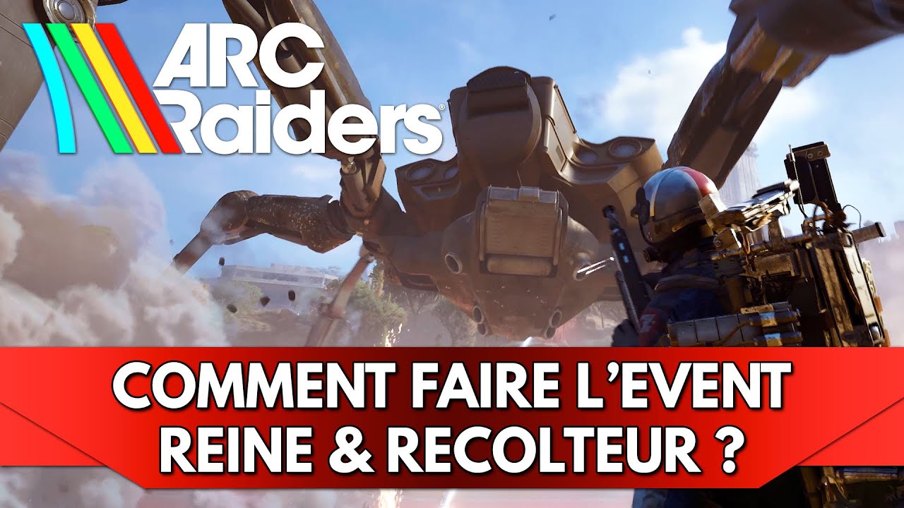 Arc Raiders Tuto FR : R&eacute;colteur & Reine - comment faire l'&Eacute;v&eacute;nement ?