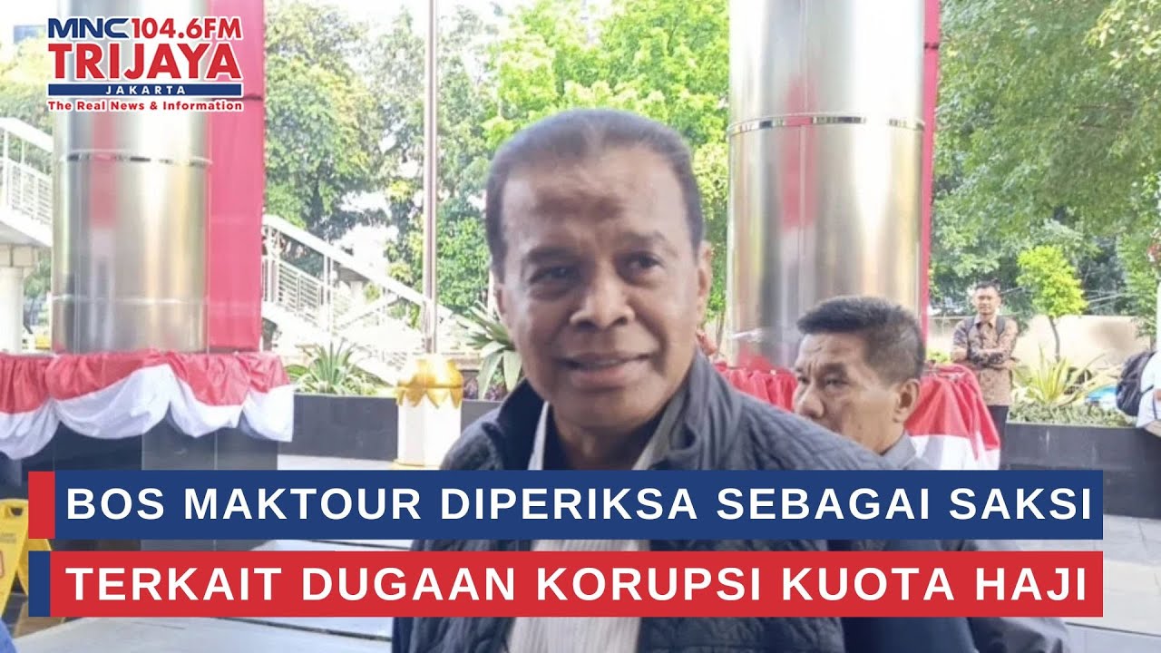 Bos Maktour Diperiksa Sebagai Saksi Terkait Dugaan Korupsi Kuota Haji | Trijaya Update