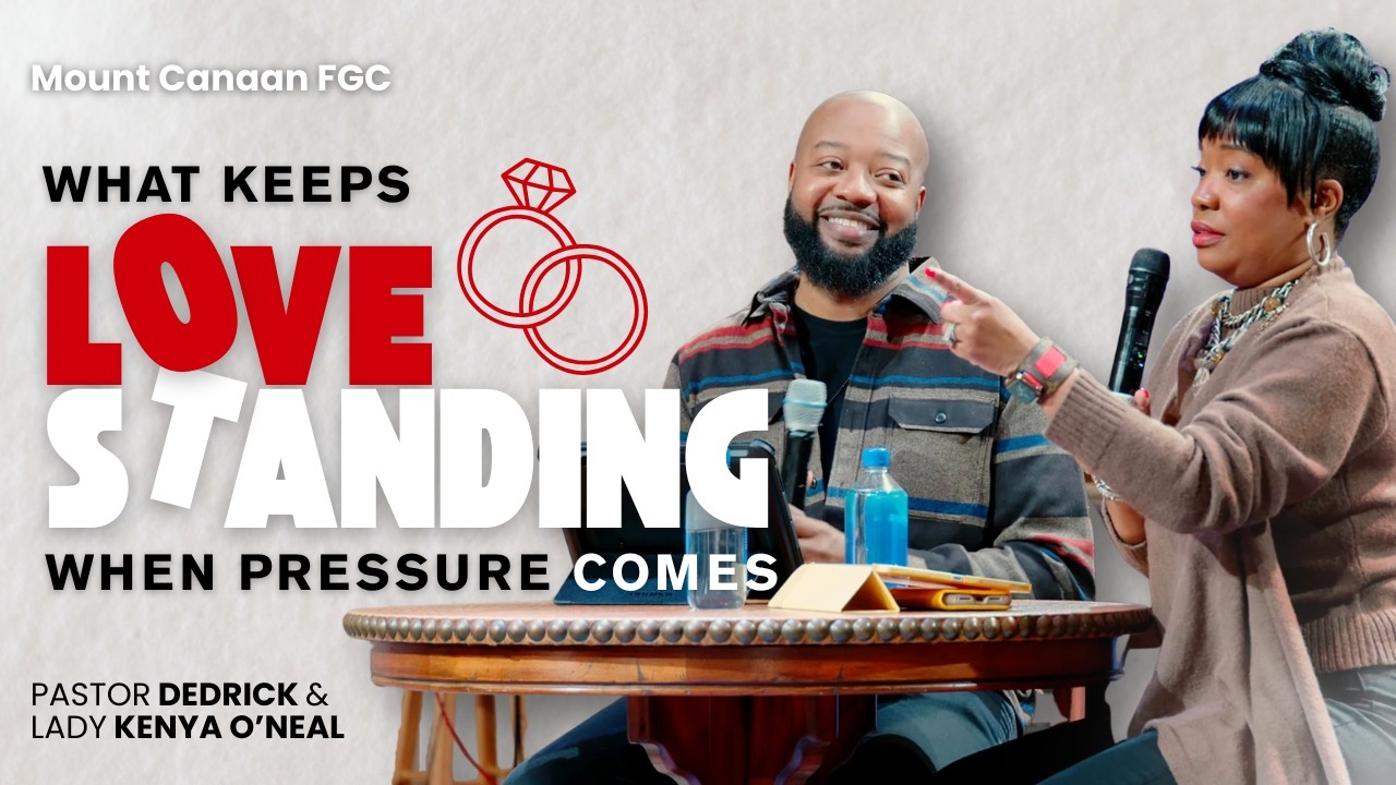 What Keeps Love Standing | Love That Lasts Series | Pastor Dedrick & Kenya O'Neal | Mount Canaan FGC