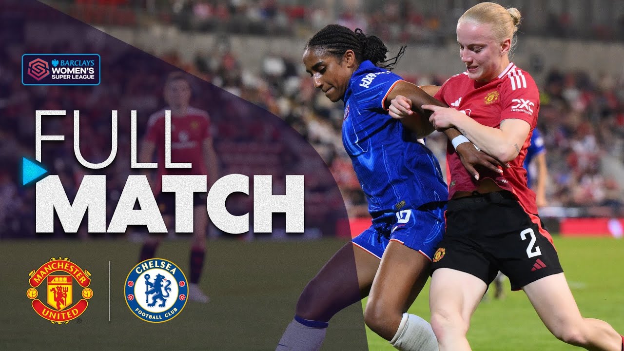 Full Match: Manchester United v Chelsea | Barclays WSL 2024-25