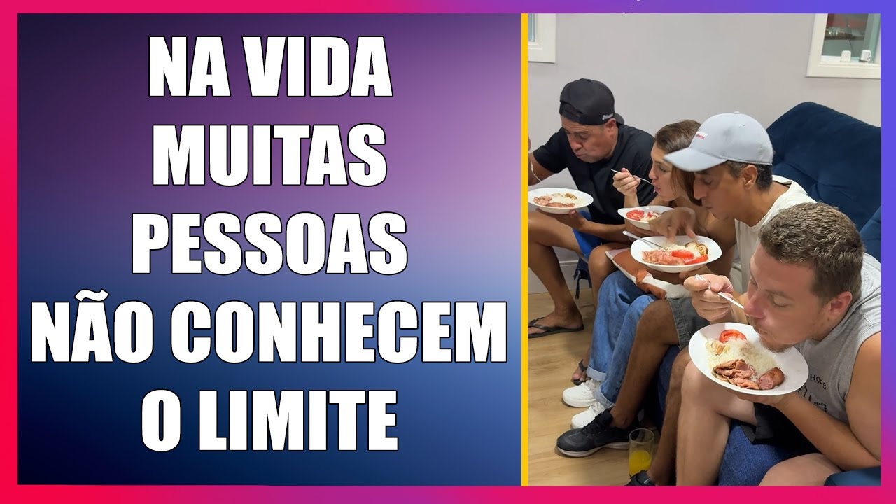 Na vida muitas pessoas nao conhecem o limite.