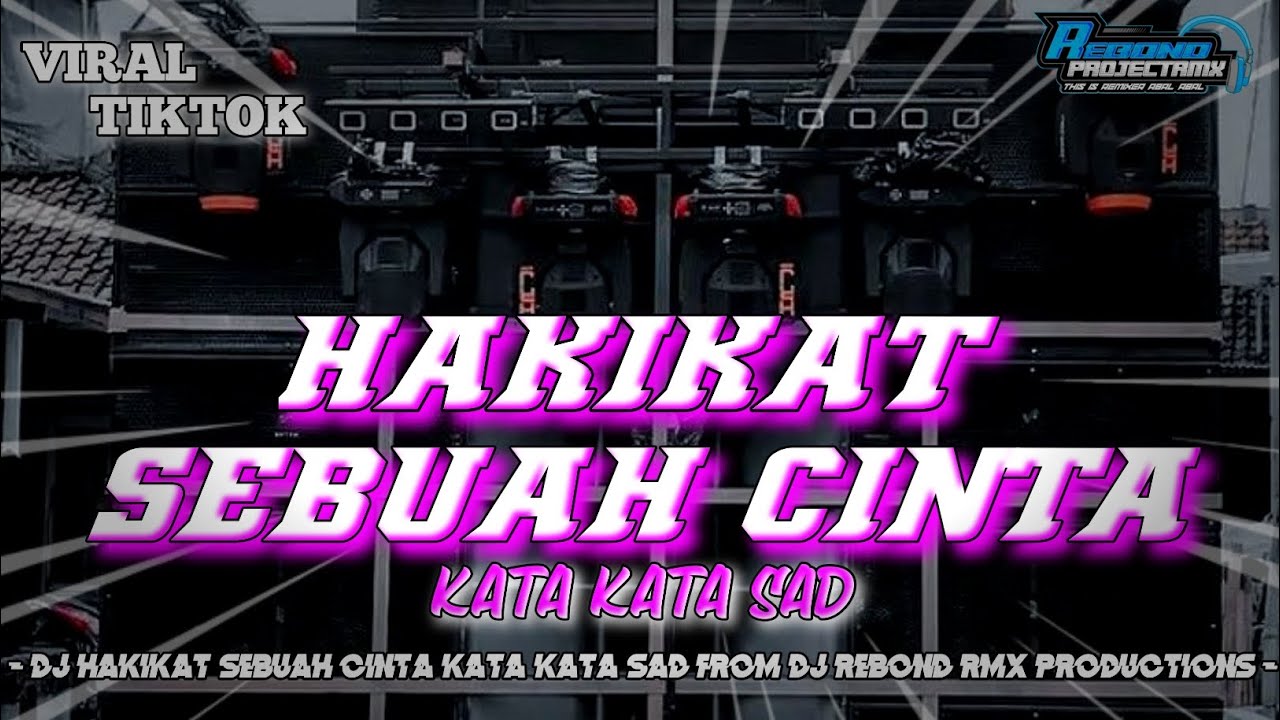  • VIRAL TIKTOK‼️ DJ HAKIKAT SEBUAH CINTA KATA KATA SAD FROM DJ REBOND RMX PRODUCTIONS •