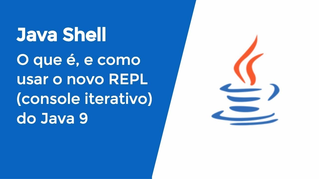 Java Shell: O que é, e como usar o novo REPL (console iterativo) do Java 9