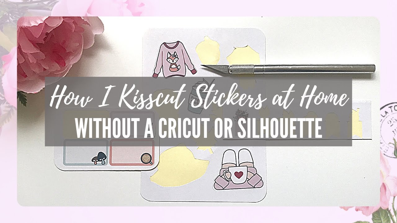 HOW I KISS CUT STICKERS WITHOUT A CRICUT OR SILHOUETTE Using X-acto Knife